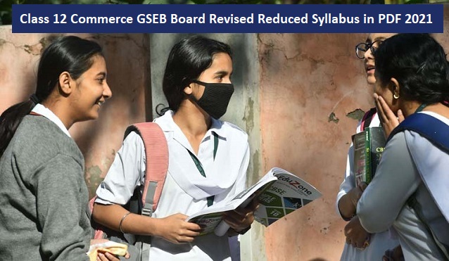 Class 12 Commerce GSEB Board Revised Reduced Syllabus in PDF 2021