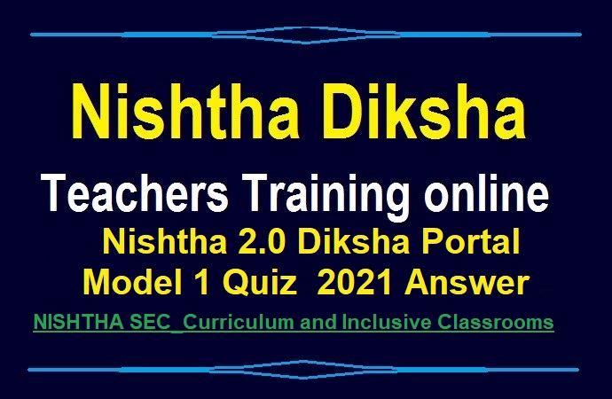 Nishtha 2.0 Diksha Portal Model 1 Quiz 2021 Answer