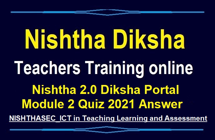 Nishtha 2.0 Diksha Portal Module 2 Quiz 2021 Answer