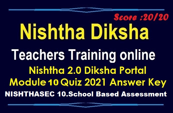 Nishtha-2.0-Diksha-Portal-Module-10-Quiz-2021-Answer-Key