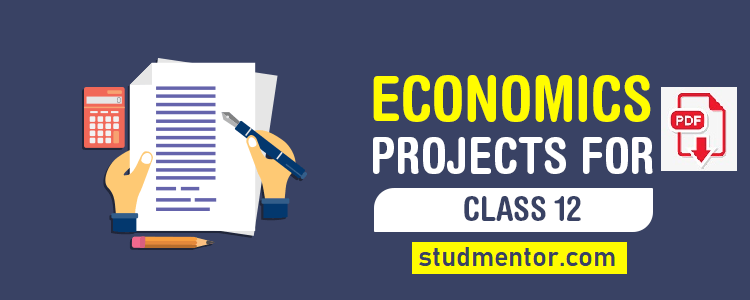 Class 12 Economics Subject CBSE Projects in PDF in One Click