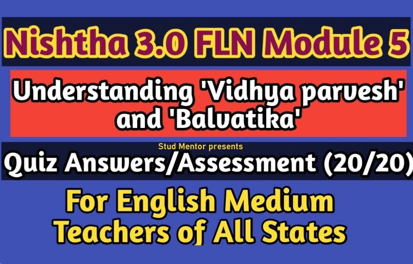 Nishtha 3.0 FLN Diksha Portal Module 5 Understanding Vidya Pravesh and Balvatika Quiz Answerkey