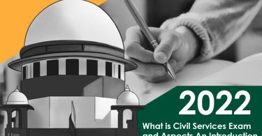 What is Civil Services Exam and Aspects An Introduction in 2022