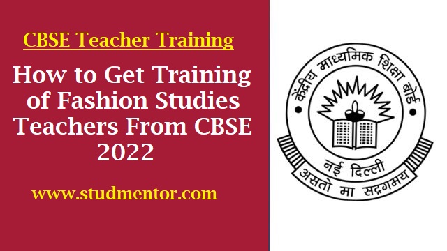 How to Get Training of Fashion Studies Teachers From CBSE 2022