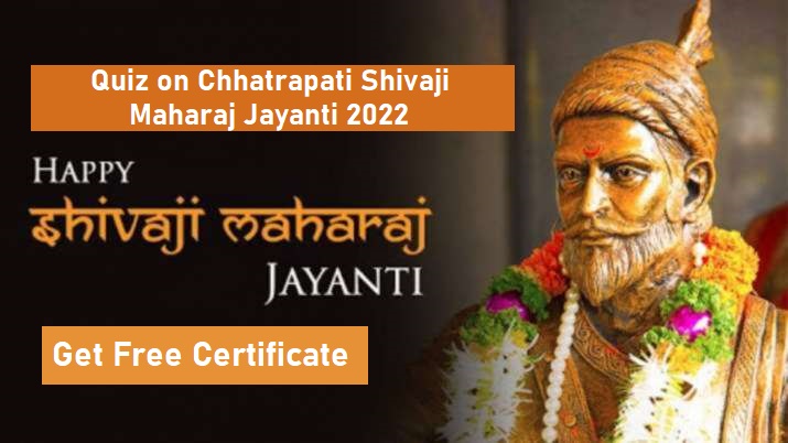 Quiz on Chhatrapati Shivaji Maharaj Jayanti 2022 Get Free Certificate