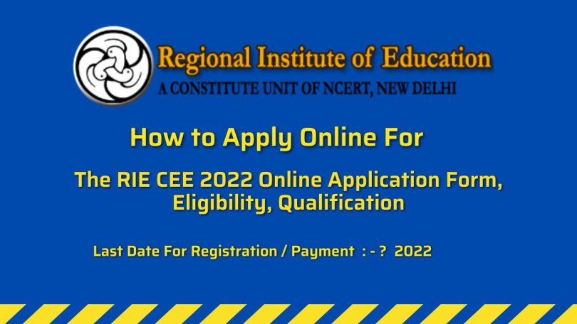 How To Fill RIE CEE 2022 Online Application Form, Eligibility Last Date