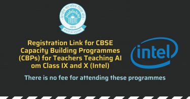 Registration Link for CBSE Capacity Building Programmes (CBPs) for Teachers Teaching AI om Class IX and X (Intel)