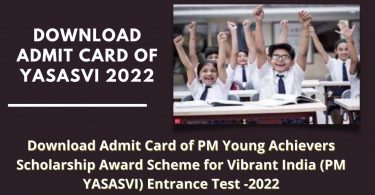 Download Admit Card of PM Young Achievers Scholarship Award Scheme for Vibrant India (PM YASASVI) Entrance Test -2022