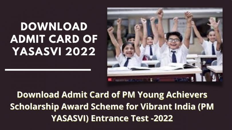 Download Admit Card of PM Young Achievers Scholarship Award Scheme for Vibrant India (PM YASASVI) Entrance Test -2022