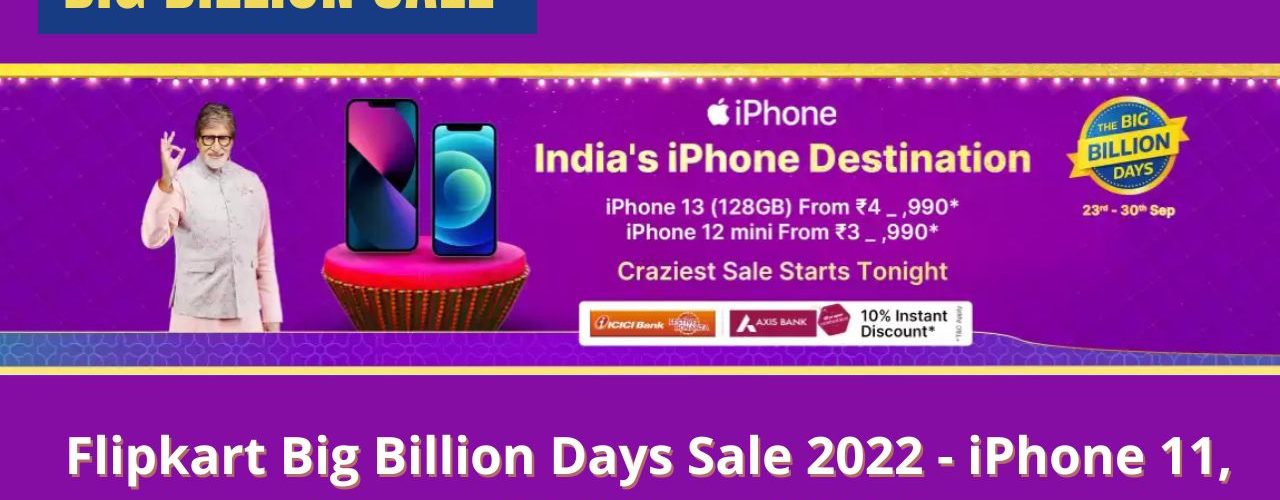 Flipkart Big Billion Days Sale 2022 - iPhone 11, iPhone 12, iPhone 13 Prices