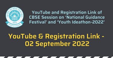 YouTube and Registration Link of CBSE Session on ‘National Guidance Festival’ and ‘Youth Ideathon-2022’