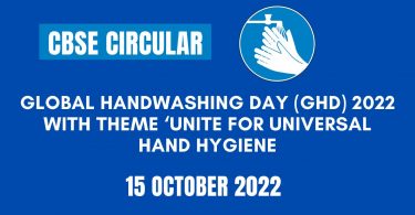 CBSE Circular - Global Handwashing Day (GHD) 2022 with theme ‘Unite for Universal Hand Hygiene