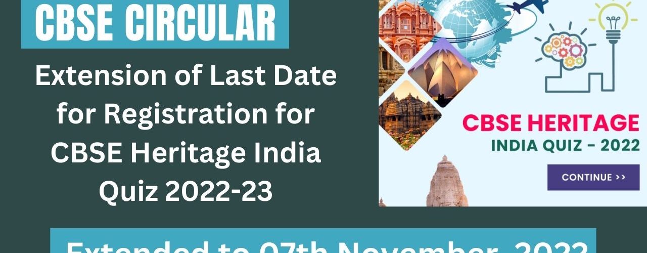 CBSE Circular - Extension of Last Date for Registration for CBSE Heritage India Quiz 2022-23