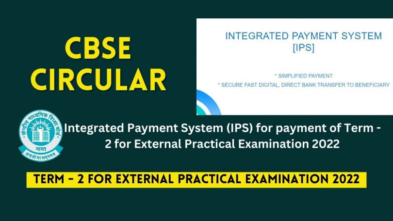 CBSE Circular - Integrated Payment System (IPS) for payment of Term - 2 for External Practical Examination 2022