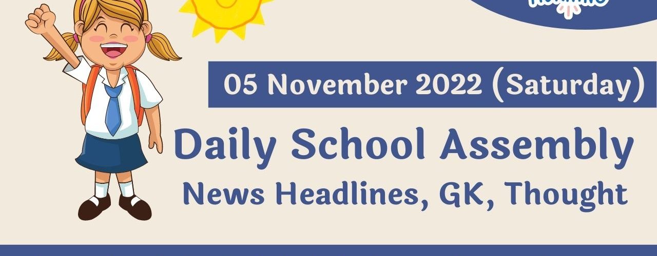 Daily School Assembly News Headlines, Speech, GK for 05 November 2022