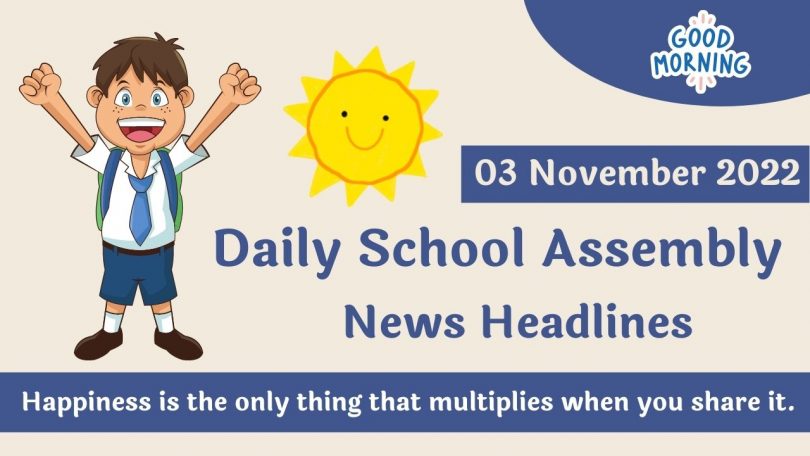 Daily School Assembly News Headlines, Speech for 03 November 2022