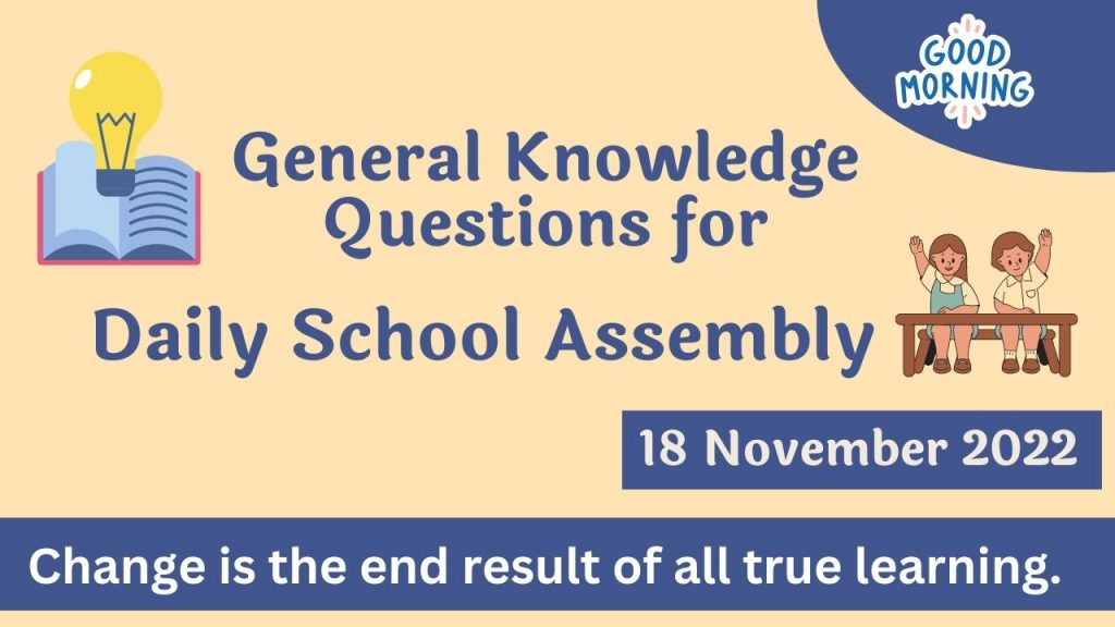 Quiz for Daily School Assembly, GK Questions – 18 November 2022