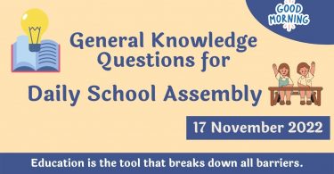 General Knowledge Questions for Daily School Assembly – 15 November 2022
