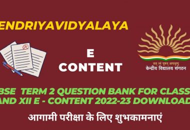 Latest Kendriya Vidyalaya CBSE Term 2 Question Bank for Class X and XII E Content 2022-23 Download