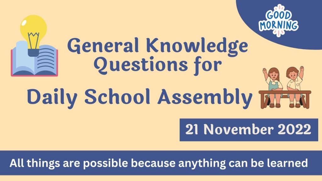 Quiz for Daily School Assembly, GK Questions – 21 November 2022