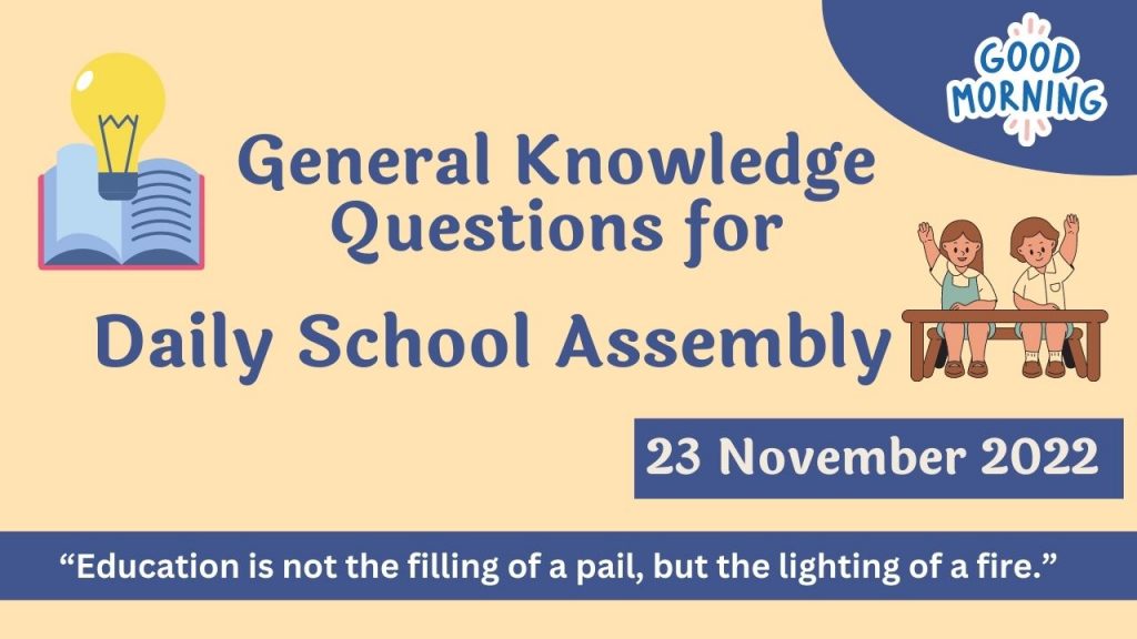 Quiz for Daily School Assembly, GK Questions – 23 November 2022