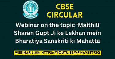 CBSE Circular - Webinar on the topic ‘Maithili Sharan Gupt Ji ke Lekhan mein Bharatiya Sanskriti ki Mahatta