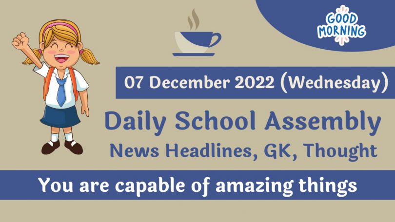 Daily School Assembly News Headlines for 07 December 2022