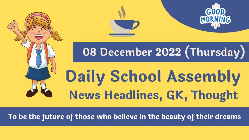 Daily School Assembly News Headlines for 08 December 2022