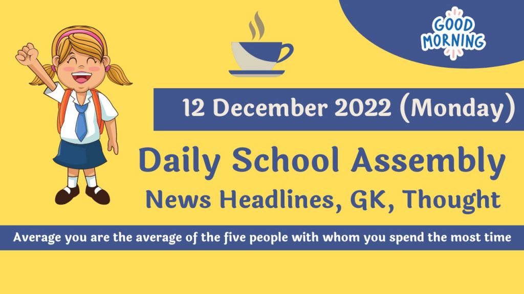 Daily School Assembly News Headlines for 12 December 2022