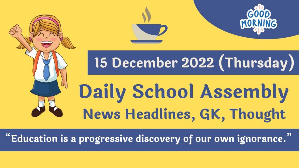 Daily School Assembly News Headlines for 15 December 2022