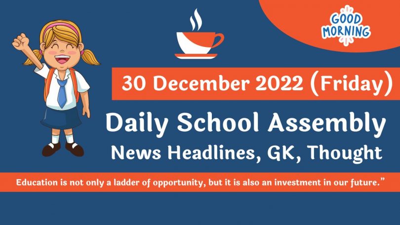 Daily School Assembly News Headlines for 30 December 2022