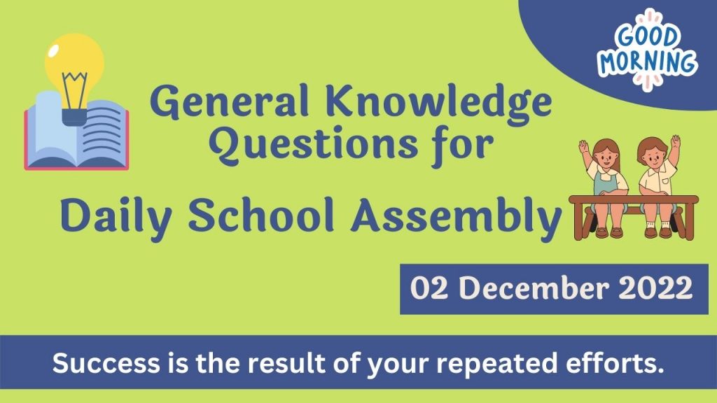 Quiz for Daily School Assembly, GK Questions – 2 December 2022