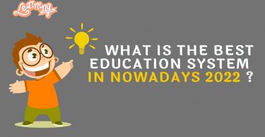 What is the best education system in Nowadays 2022