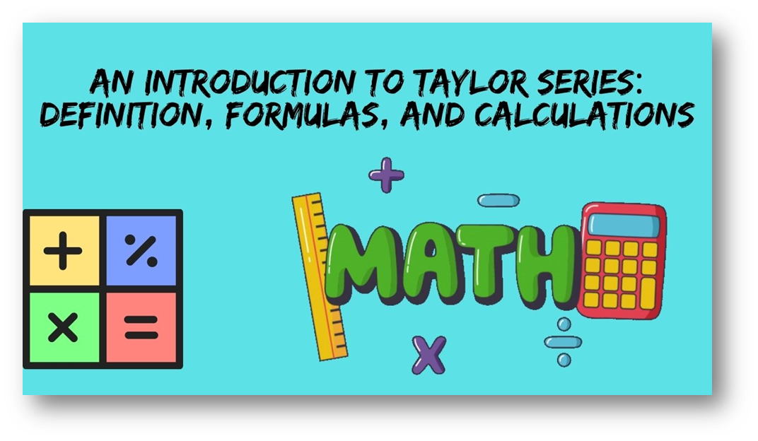 An introduction to Taylor series: Definition, formulas, and ...