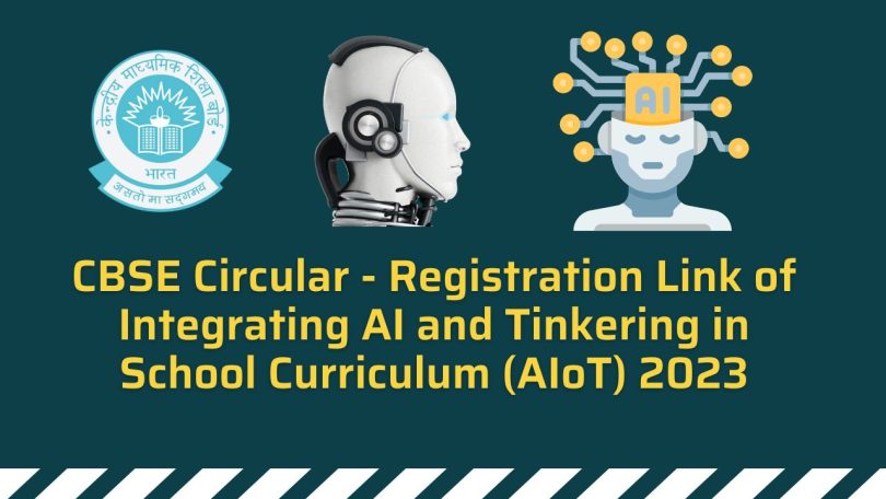 CBSE Circular - Registration Link of Integrating AI and Tinkering in School Curriculum (AIoT) 2023