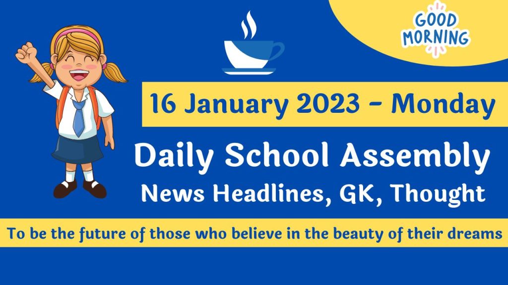 Daily School Assembly News Headlines for 16 January 2023