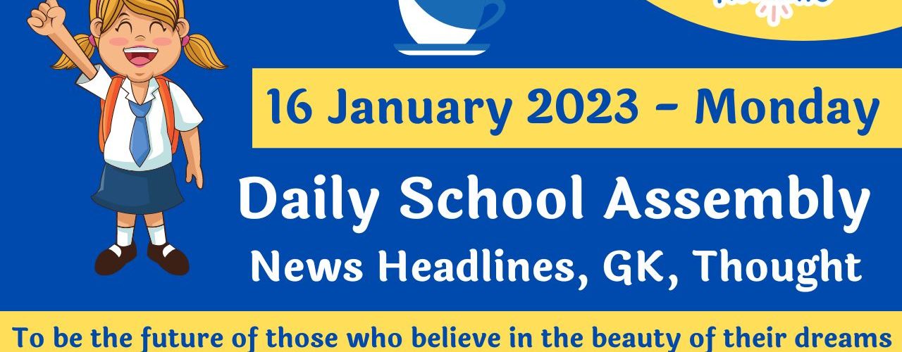 Daily School Assembly News Headlines for 16 January 2023