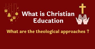 What is Christian Education And What are the theological approaches
