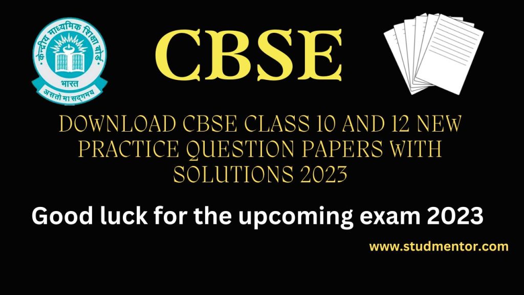 Download CBSE Class 10 and 12 New Practice Question papers with Solutions 2023 in PDF