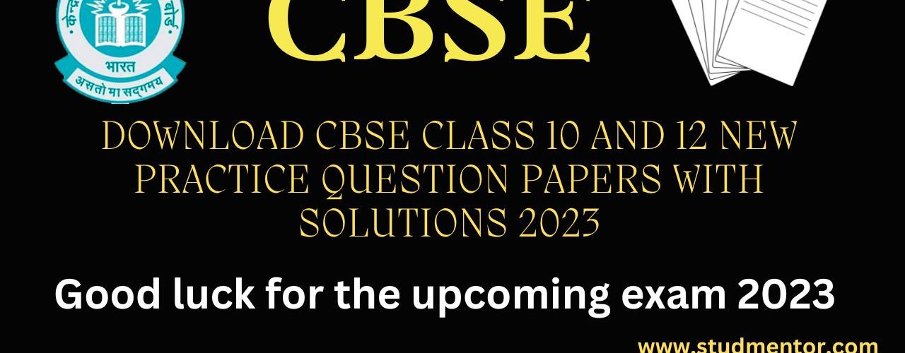 Download CBSE Class 10 and 12 New Practice Question papers with Solutions 2023 in PDF