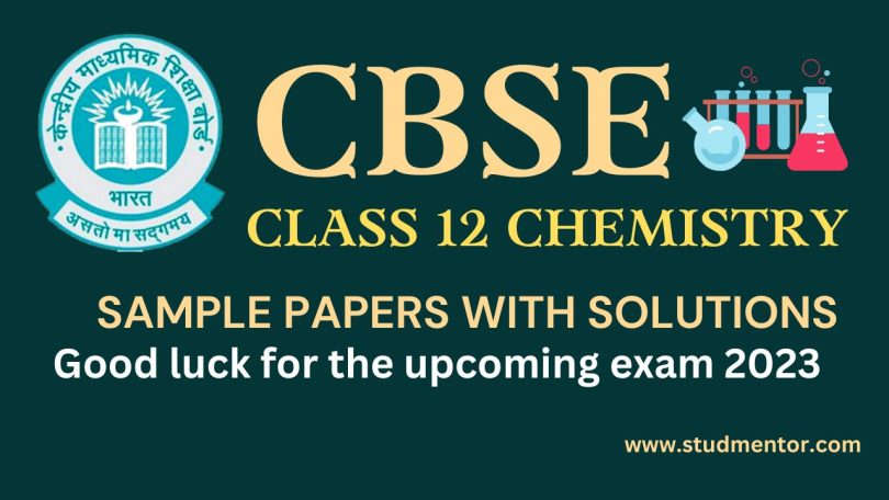 Download CBSE Class 12 Chemistry Sample Papers for Session 2022-23 in PDF