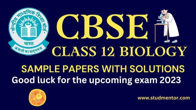 Download in PDF CBSE Class 12 Biology Sample Papers for 2022-23