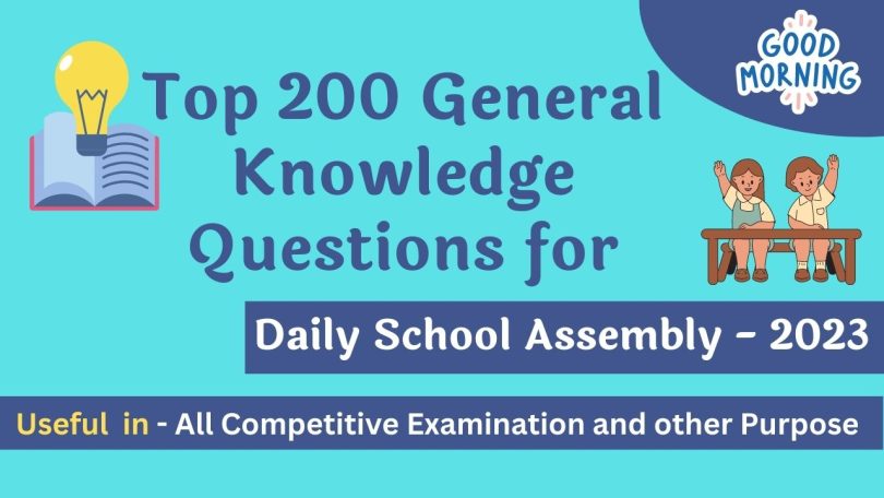 Top 200 General Knowledge Questions 2023 - Quiz for Daily School Assembly