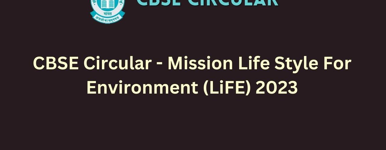 CBSE Circular - Mission Life Style For Environment (LiFE) 2023