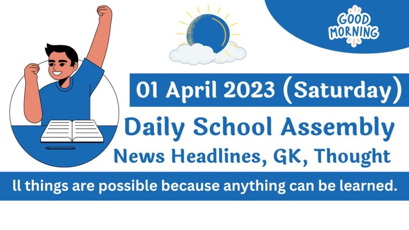 Daily School Assembly Today News Headlines for 01 April 2023