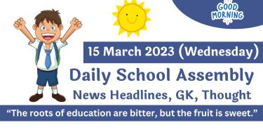 Daily School Assembly Today News Headlines for 15 March 2023