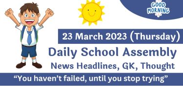 Daily School Assembly Today News Headlines for 23 March 2023