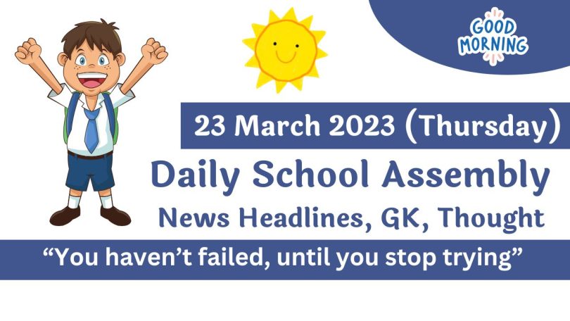 Daily School Assembly Today News Headlines for 23 March 2023