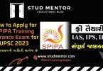 How to Apply for SPIPA Training Entrance Exam for UPSC, Syllabus 2023