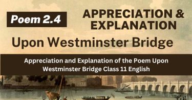 Appreciation and Explanation of the Poem Upon Westminster Bridge Class 11 English